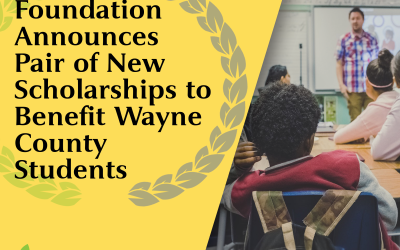 Foundation Announces Pair of New Scholarships to Benefit Wayne County Students